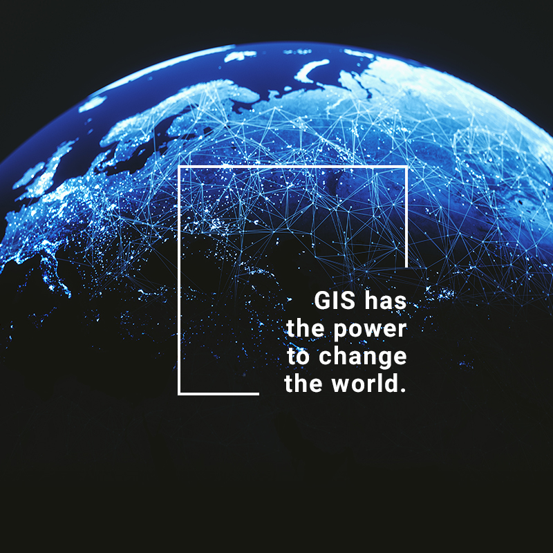 GIS has the power to change the world. GIS has the power to change the world.