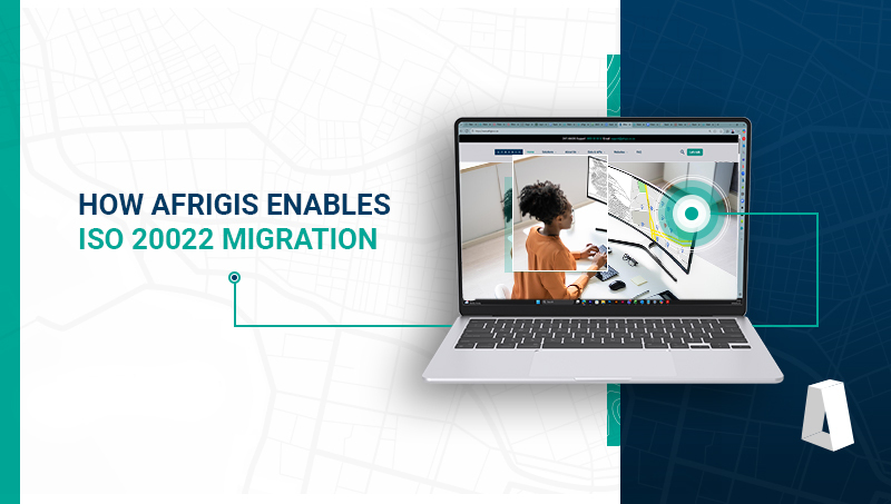 AfriGIS Announcement Is your data ready for the new ISO 20022 Global standard